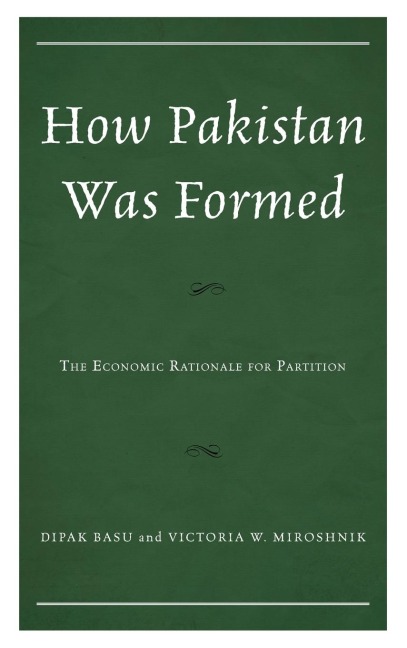 How Pakistan Was Formed: The Economic Rationale for Partition