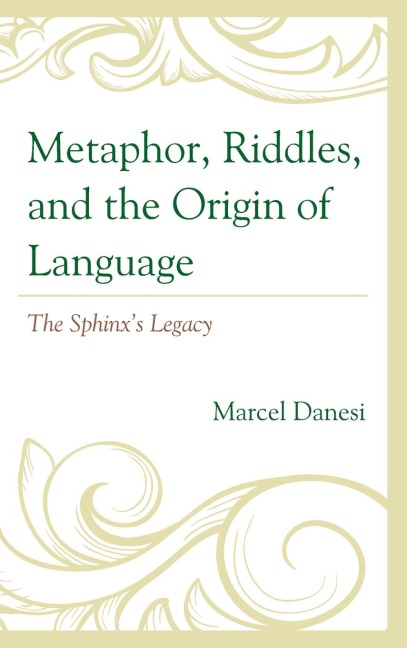 Metaphor, Riddles, and the Origin of Language: The Sphinx's Legacy