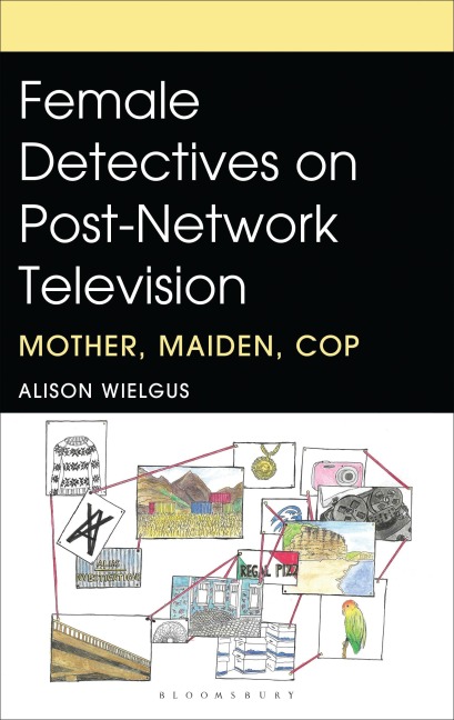 Female Detectives on Post-Network Television: Mother, Maiden, Cop
