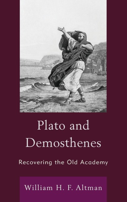 Plato and Demosthenes: Recovering the Old Academy