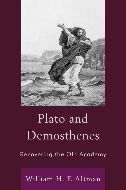 Plato and Demosthenes: Recovering the Old Academy