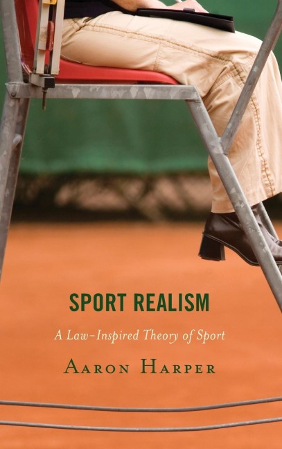 Sport Realism: A Law-Inspired Theory of Sport