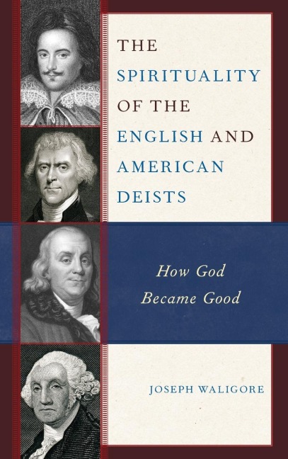 Spirituality of the English and American Deists: How God Became Good