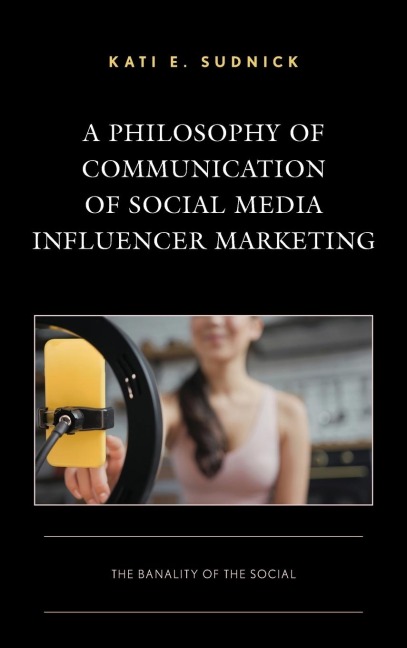 Philosophy of Communication of Social Media Influencer Marketing: The Banality of the Social