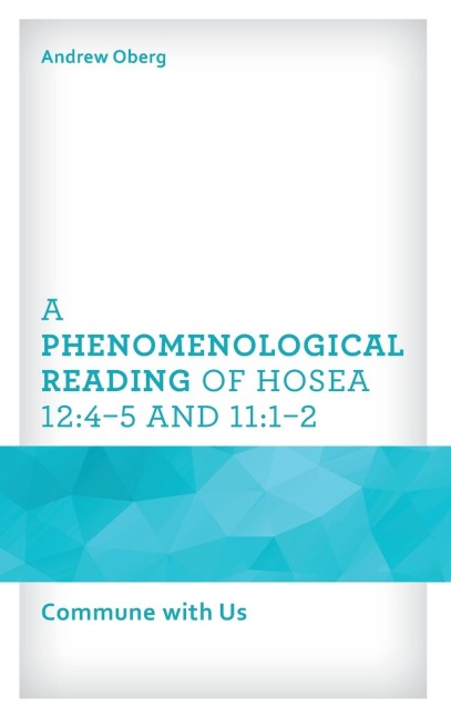 Phenomenological Reading of Hosea 12: 4-5 and 11:1-2 : Commune with Us