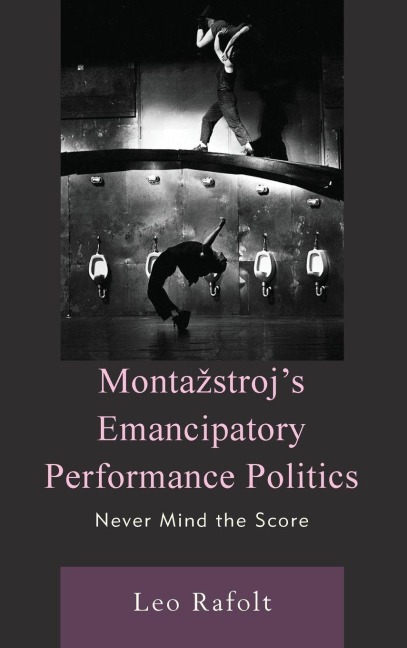 Monta¿stroj's Emancipatory Performance Politics: Never Mind the Score