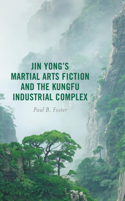 Jin Yongs Martial Arts Fiction and the Kungfu Industrial Complex