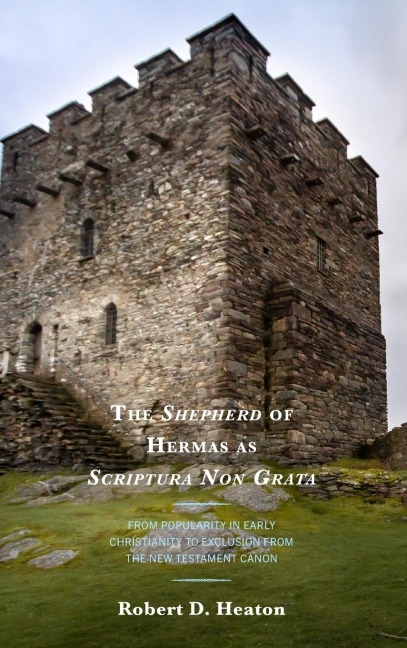 Shepherd of Hermas as Scriptura Non Grata: From Popularity in Early Christianity to Exclusion from the New Testament Canon