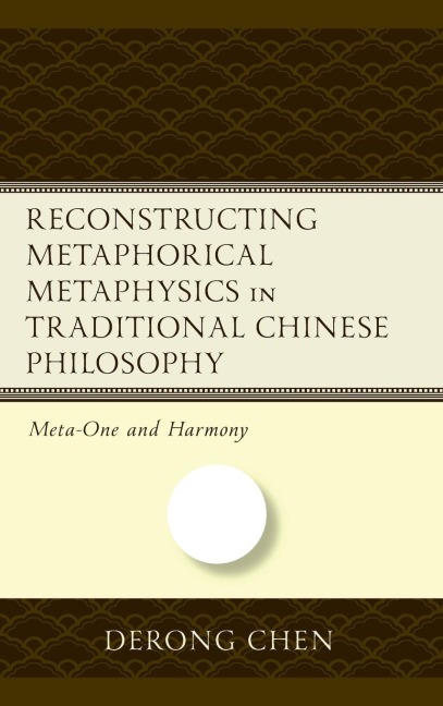 Reconstructing Metaphorical Metaphysics in Traditional Chinese Philosophy: Meta-One and Harmony
