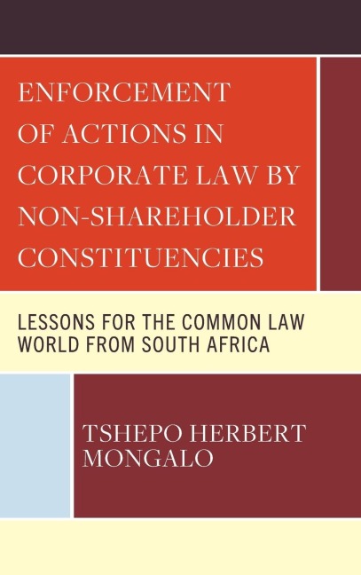 Enforcement of Actions in Corporate Law by Non-Shareholder Constituencies: Lessons for the Common Law World from South Africa