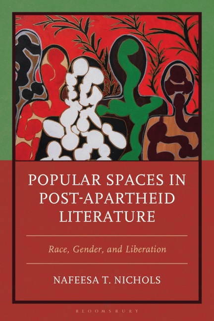 Popular Spaces in Post-Apartheid Literature: Race, Gender, and Liberation