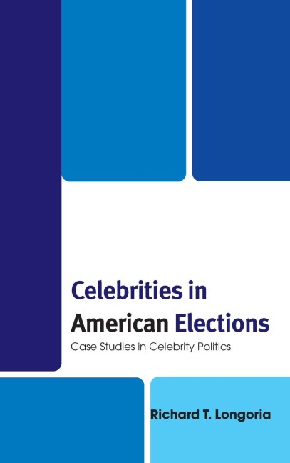 Celebrities in American Elections: Case Studies in Celebrity Politics