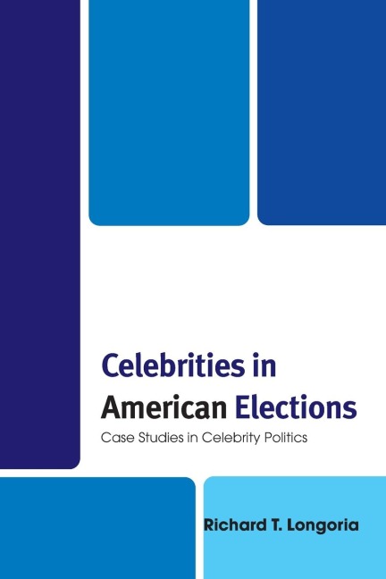 Celebrities in American Elections: Case Studies in Celebrity Politics