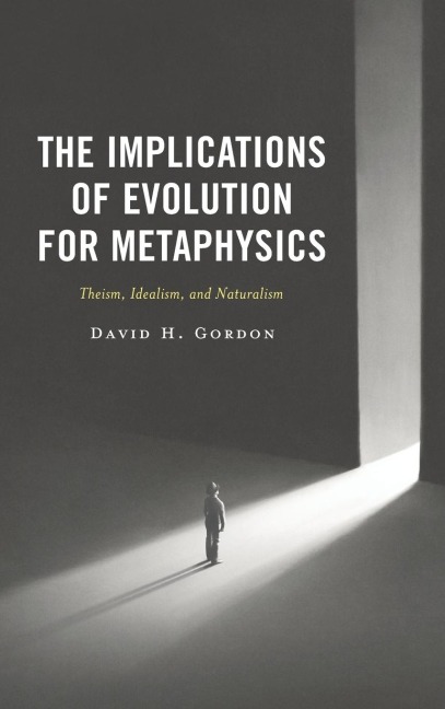 Implications of Evolution for Metaphysics: Theism, Idealism, and Naturalism