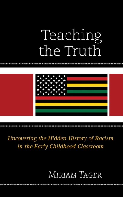 Teaching the Truth: Uncovering the Hidden History of Racism in the Early Childhood Classroom