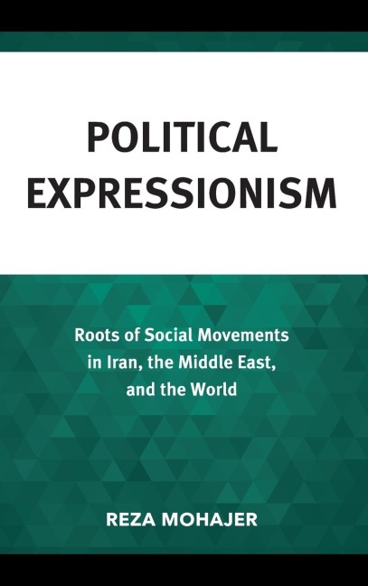 Political Expressionism: Roots of Social Movements in Iran, the Middle East, and the World