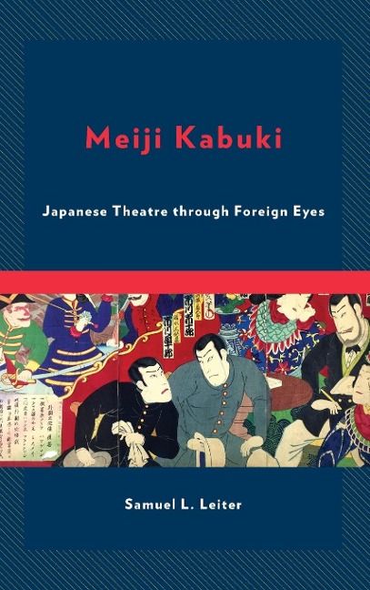 Meiji Kabuki: Japanese Theatre through Foreign Eyes