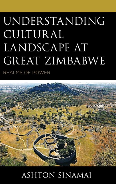 Understanding Cultural Landscape at Great Zimbabwe: Realms of Power