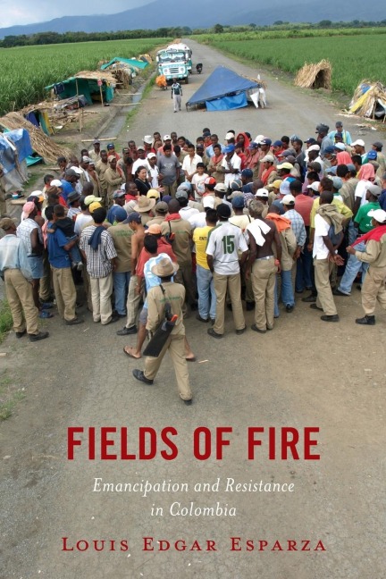 Fields of Fire: Emancipation and Resistance in Colombia