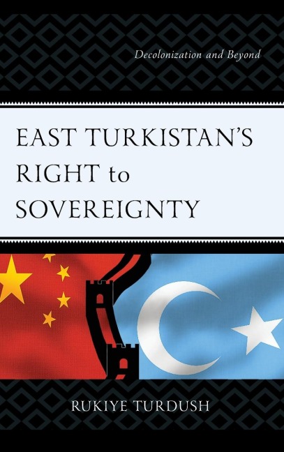 East Turkistan's Right to Sovereignty: Decolonization and Beyond