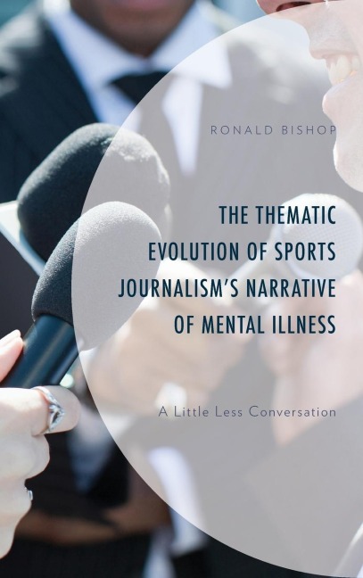 Thematic Evolution of Sports Journalisms Narrative of Mental Illness: A Little Less Conversation
