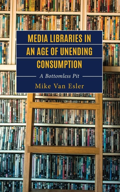 Media Libraries in an Age of Unending Consumption: A Bottomless Pit