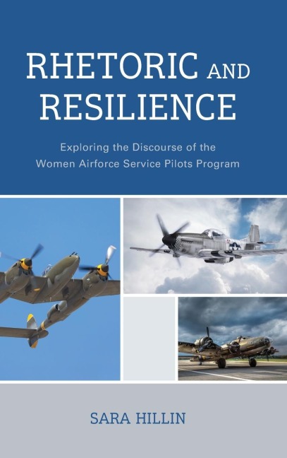Rhetoric and Resilience: Exploring the Discourse of the Women Airforce Service Pilots Program