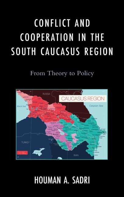 Conflict and Cooperation in the South Caucasus Region: From Theory to Policy