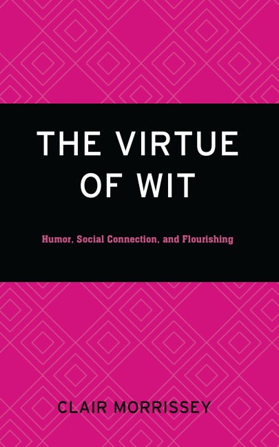 Virtue of Wit: Humor, Social Connection, and Flourishing