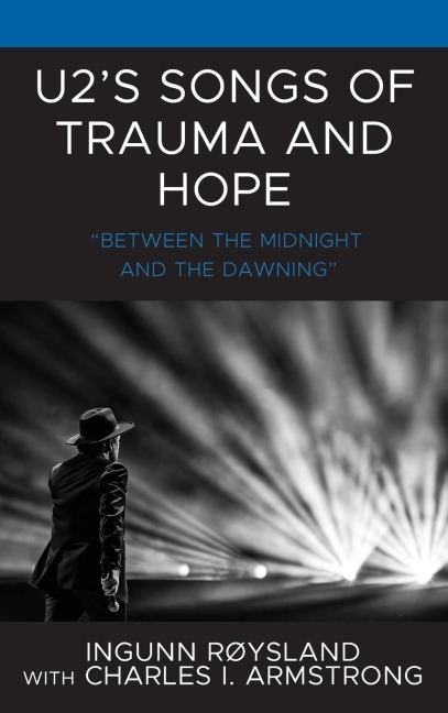 U2's Songs of Trauma and Hope: "Between the Midnight and the Dawning"