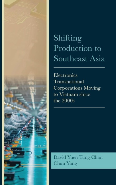 Shifting Production to Southeast Asia: Electronics Transnational Corporations Moving to Vietnam since the 2000s