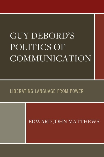 Guy Debord's Politics of Communication: Liberating Language from Power
