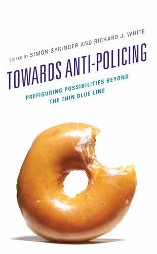 Towards Anti-policing Prefiguring Possibilities Beyond the Thin Blue Line
