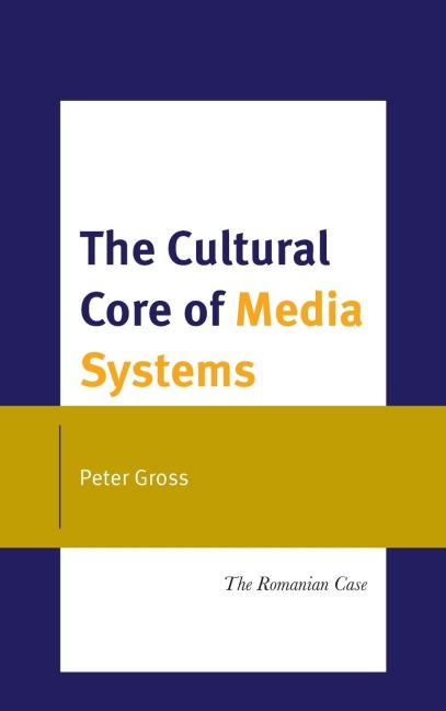 Cultural Core of Media Systems: The Romanian Case