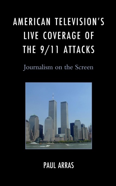 American Televisions Live Coverage of the 9/11 Attacks: Journalism on the Screen