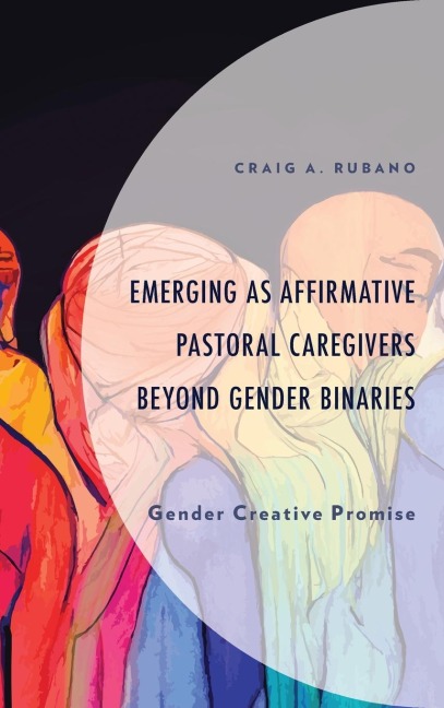 Emerging as Affirmative Pastoral Caregivers Beyond Gender Binaries: Gender Creative Promise