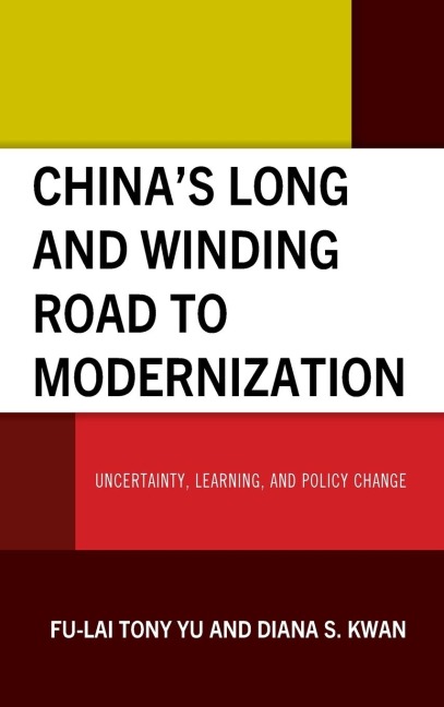 Chinas Long and Winding Road to Modernization: Uncertainty, Learning, and Policy Change