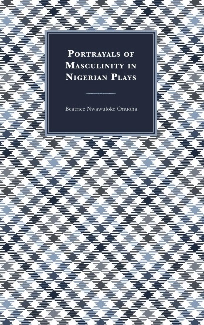 Portrayals of Masculinity in Nigerian Plays