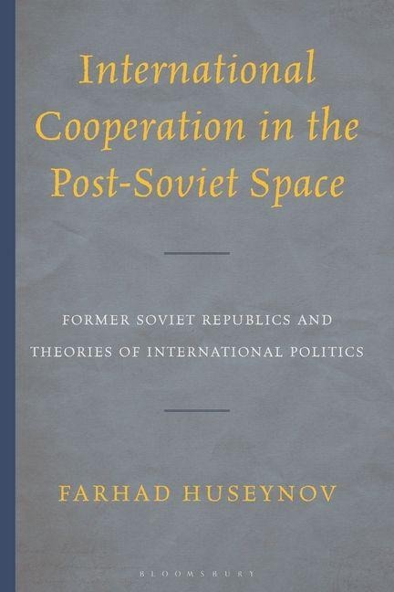 International Cooperation in the Post-Soviet Space: Former Soviet Republics and Theories of International Politics