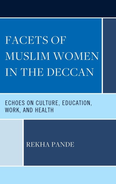 Facets of Muslim Women in the Deccan: Echoes on Culture, Education, Work, and Health
