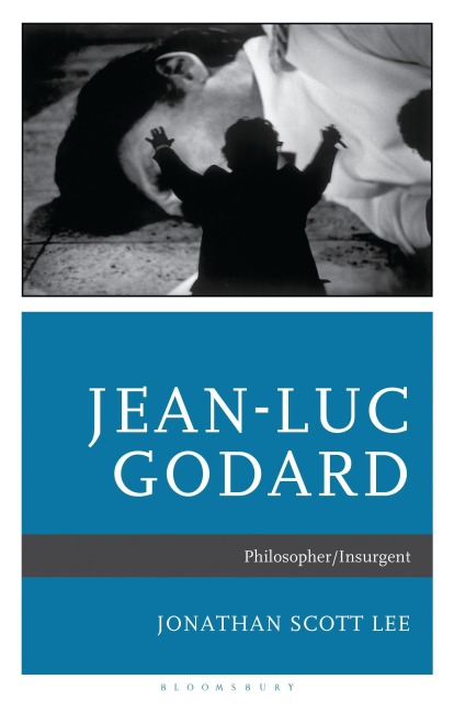 Jean-Luc Godard: Philosopher/Insurgent