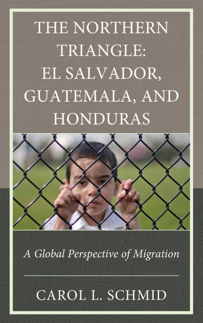 Northern Triangle: El Salvador, Guatemala, and Honduras : A Global Perspective of Migration