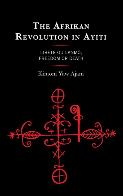 Afrikan Revolution in Ayiti: Libète ou Lanmò, Freedom or Death