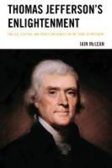 Thomas Jeffersons Enlightenment: English, Scottish and French Influences on the Third US President
