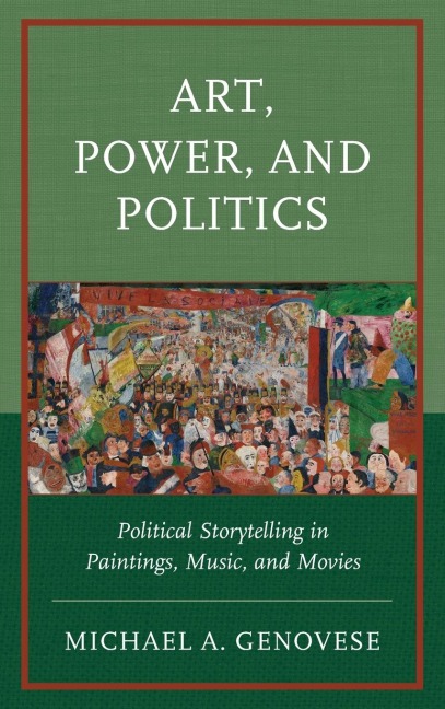 Art, Power, and Politics: Political Storytelling in Paintings, Music, and Movies