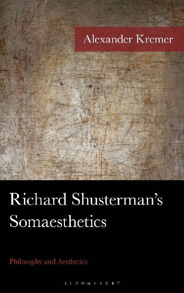 Richard Shusterman's Somaesthetics: Philosophy and Aesthetics