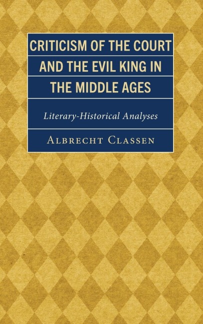 Criticism of the Court and the Evil King in the Middle Ages: Literary-Historical Analyses