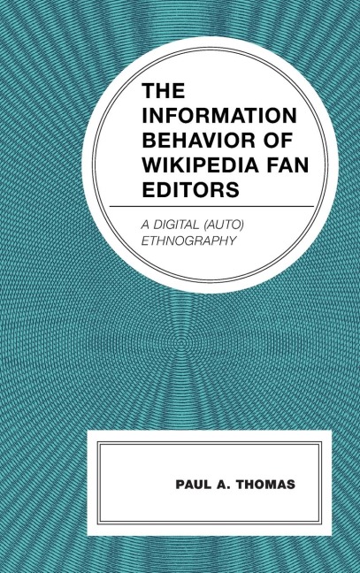 Information Behavior of Wikipedia Fan Editors: A Digital (Auto)Ethnography