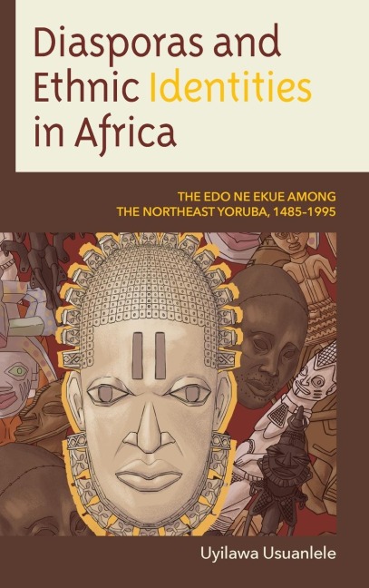 Diasporas and Ethnic Identities in Africa: The Edo ne Ekue among the Northeast Yoruba, 1485-1995