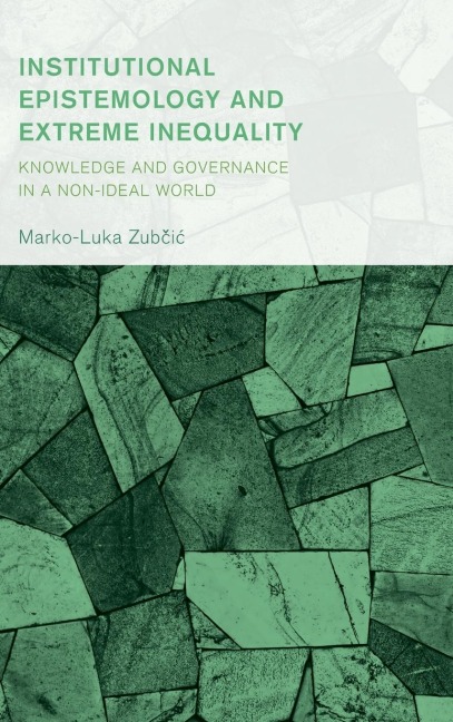 Institutional Epistemology and Extreme Inequality: Knowledge and Governance in a Non-ideal World